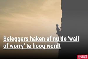 Beleggers haken af nu de 'wall of worry' te hoog wordt