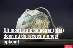 Dit moet u als belegger (niet) doen nu de recessie-angst weer opkomt
